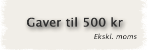 Gaver til 500 kr