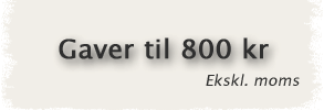 Gaver til 800 kr